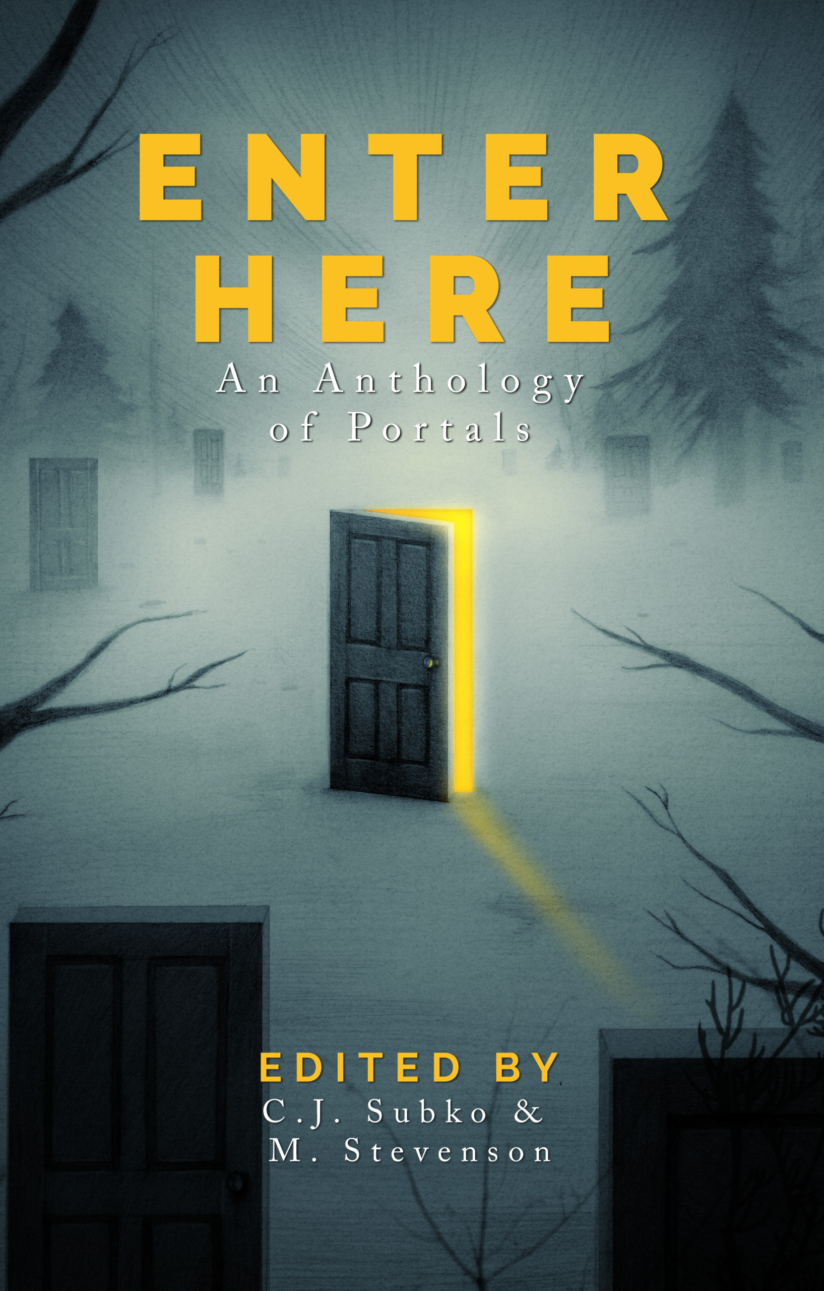 cover reveal of Enter Here: An Anthology of Portals, edited by C.J. Subko & M. Stevenson. Cover shows a foggy woods with doorways scattered among the trees. In the center, one cracks open, yellow light spilling through.